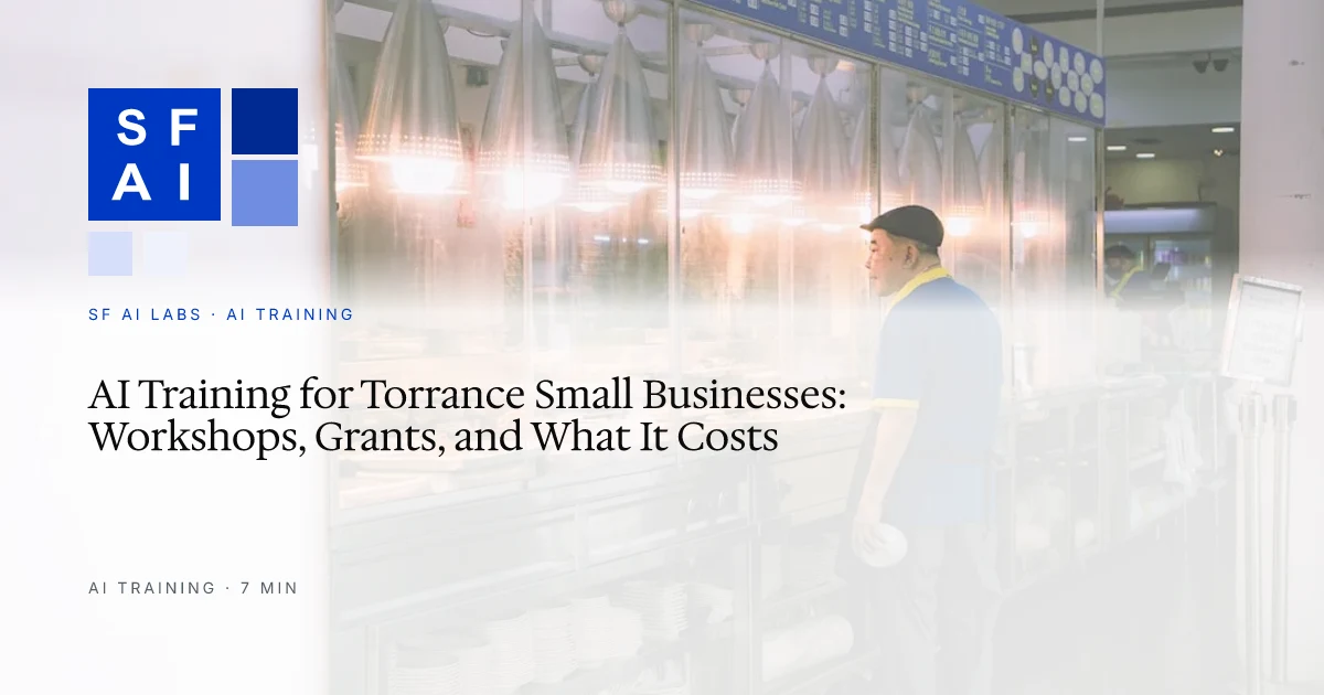 AI Training for Torrance Small Businesses: Workshops, Grants, and What It Costs