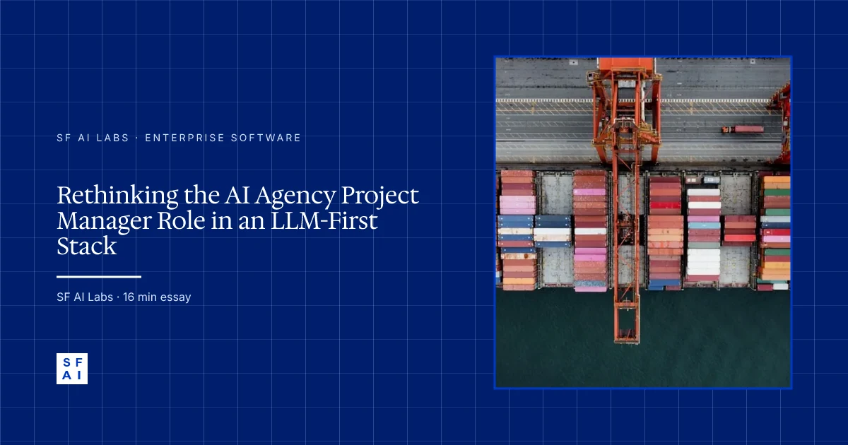 Rethinking the AI Agency Project Manager Role in an LLM-First Stack