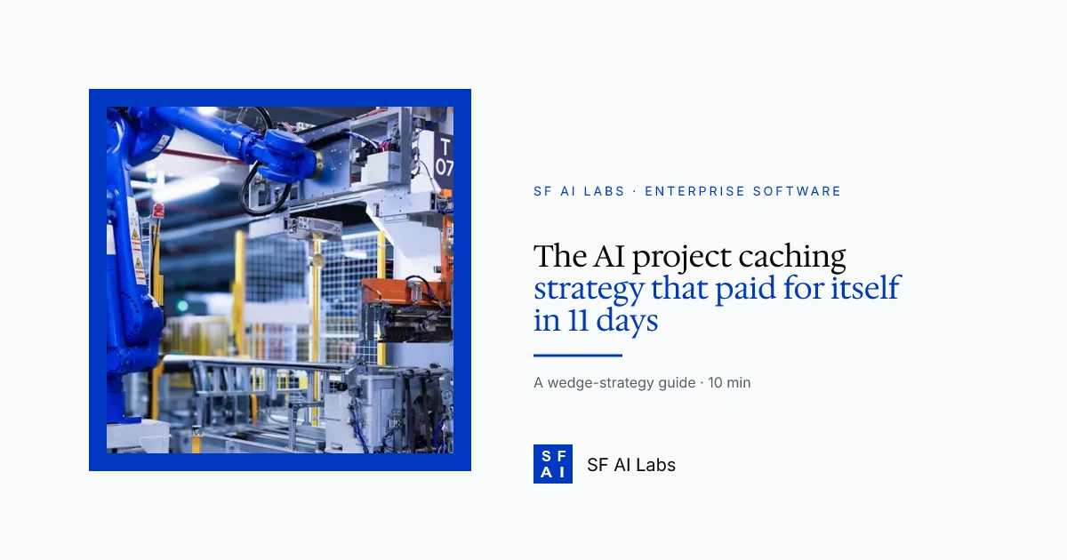 The AI project caching strategy that paid for itself in 11 days