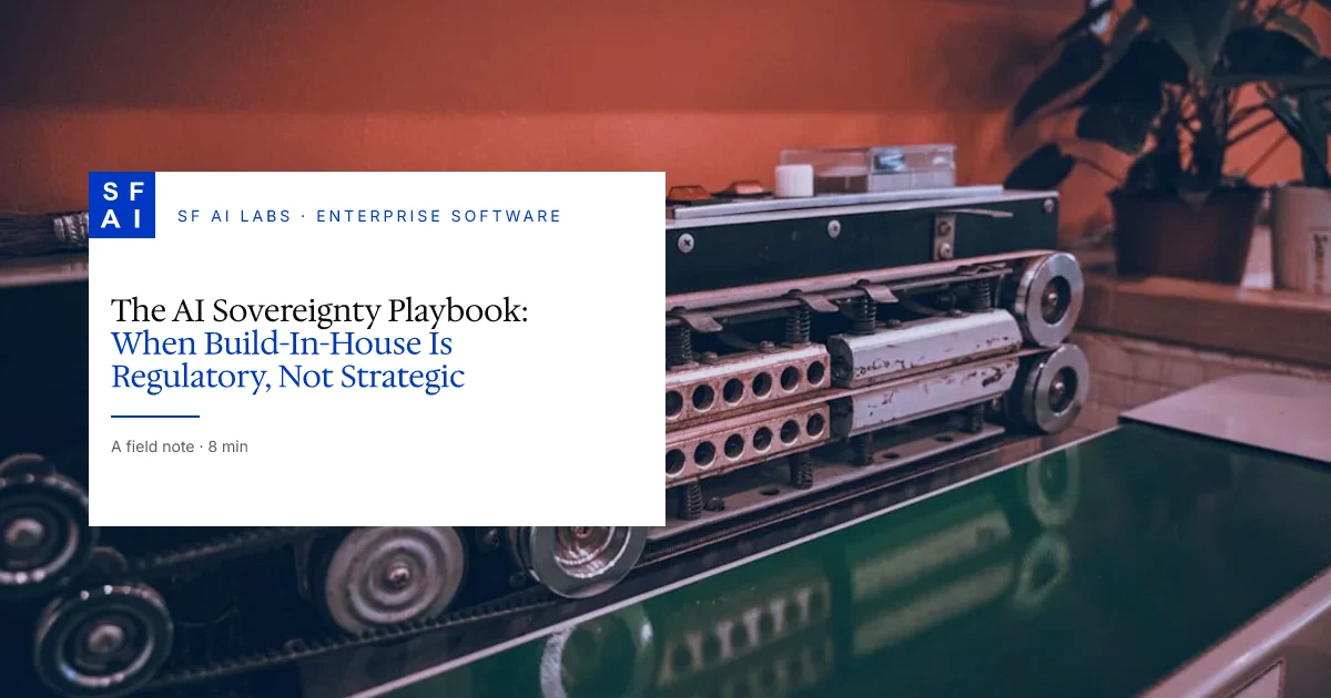 The AI Sovereignty Playbook: When Build-In-House Is Regulatory, Not Strategic
